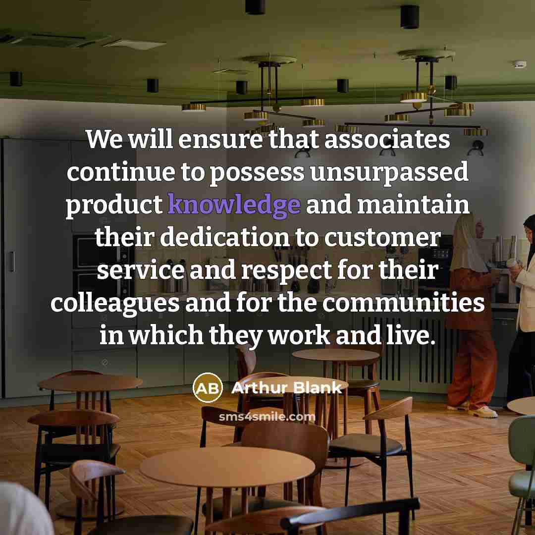 “We will ensure that associates continue to possess unsurpassed product…” quote by Arthur Blank