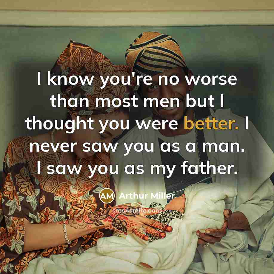 “I know you're no worse than most men but I…” quote by Arthur Miller