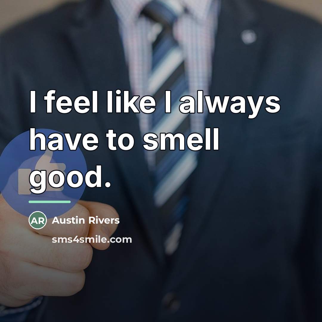 “I feel like I always have to smell good.…” quote by Austin Rivers