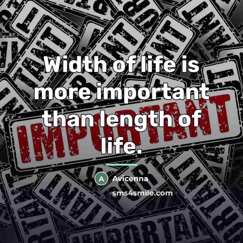 “Width of life is more important than length of life.…” quote by Avicenna