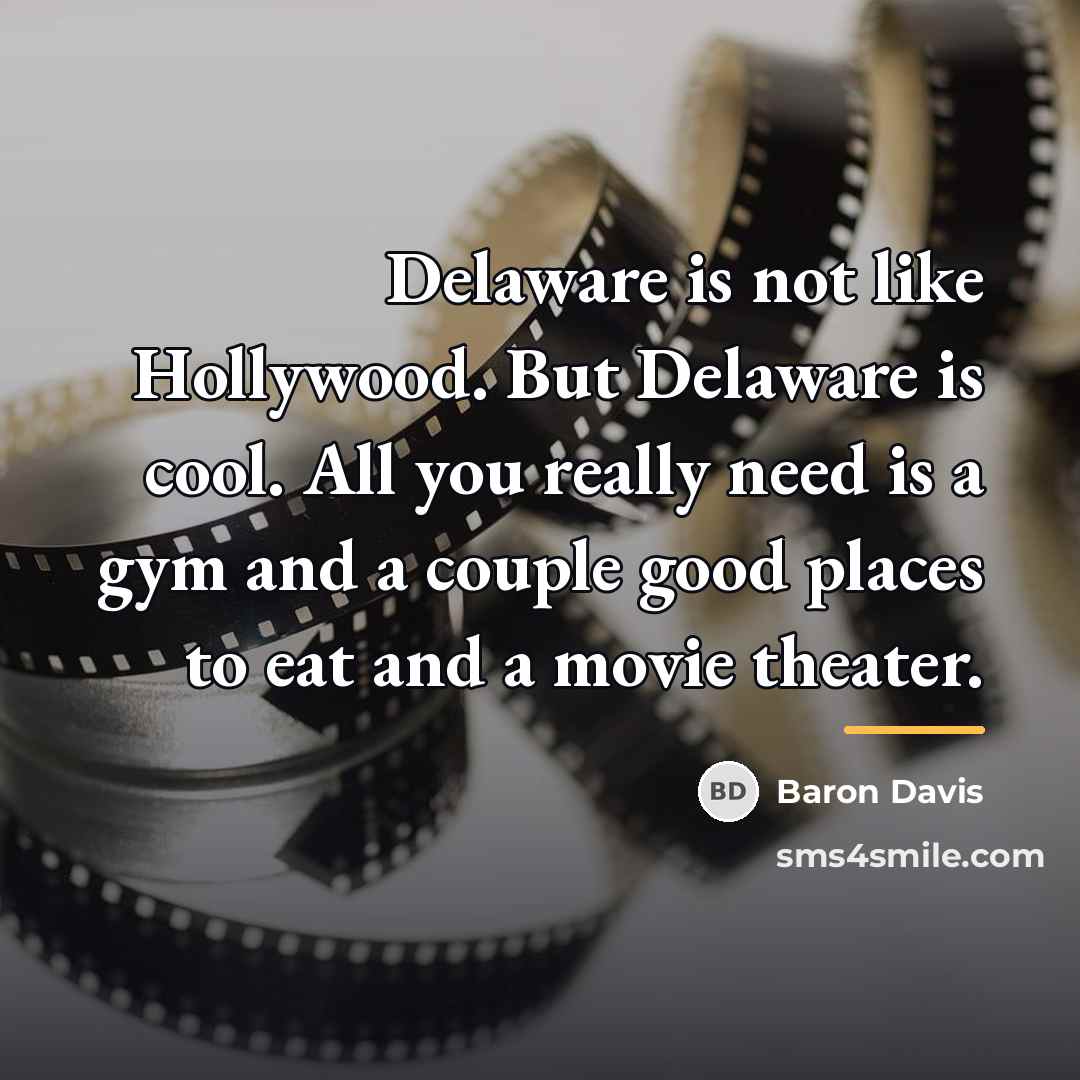 “Delaware is not like Hollywood. But Delaware is cool. All…” quote by Baron Davis