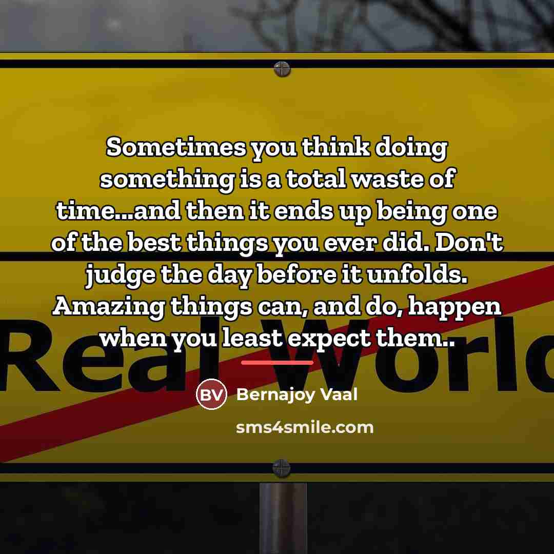 “Sometimes you think doing something is a total waste of…” quote by Bernajoy Vaal