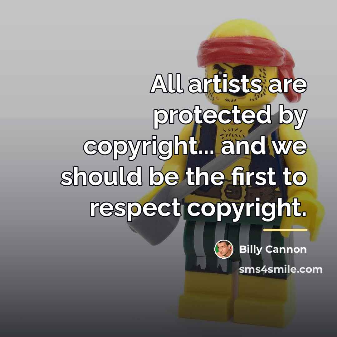 “All artists are protected by copyright... and we should be…” quote by Billy Cannon