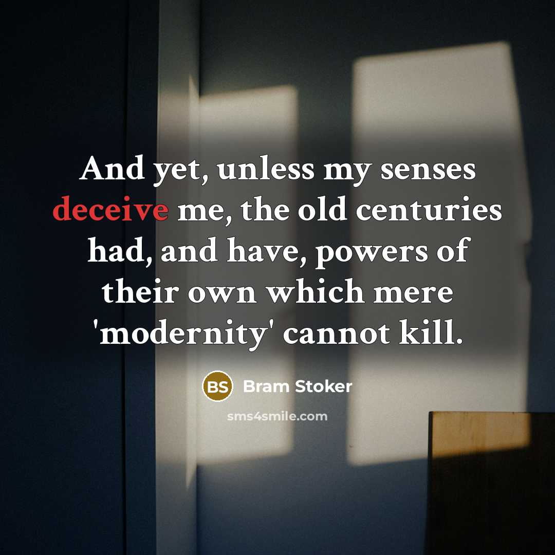 “And yet, unless my senses deceive me, the old centuries…” quote by Bram Stoker