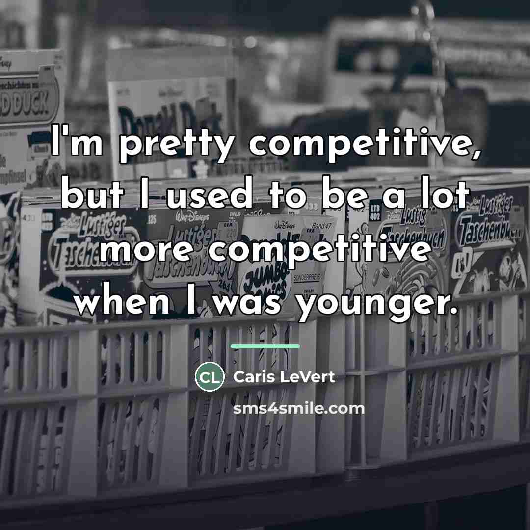 “I'm pretty competitive, but I used to be a lot…” quote by Caris LeVert