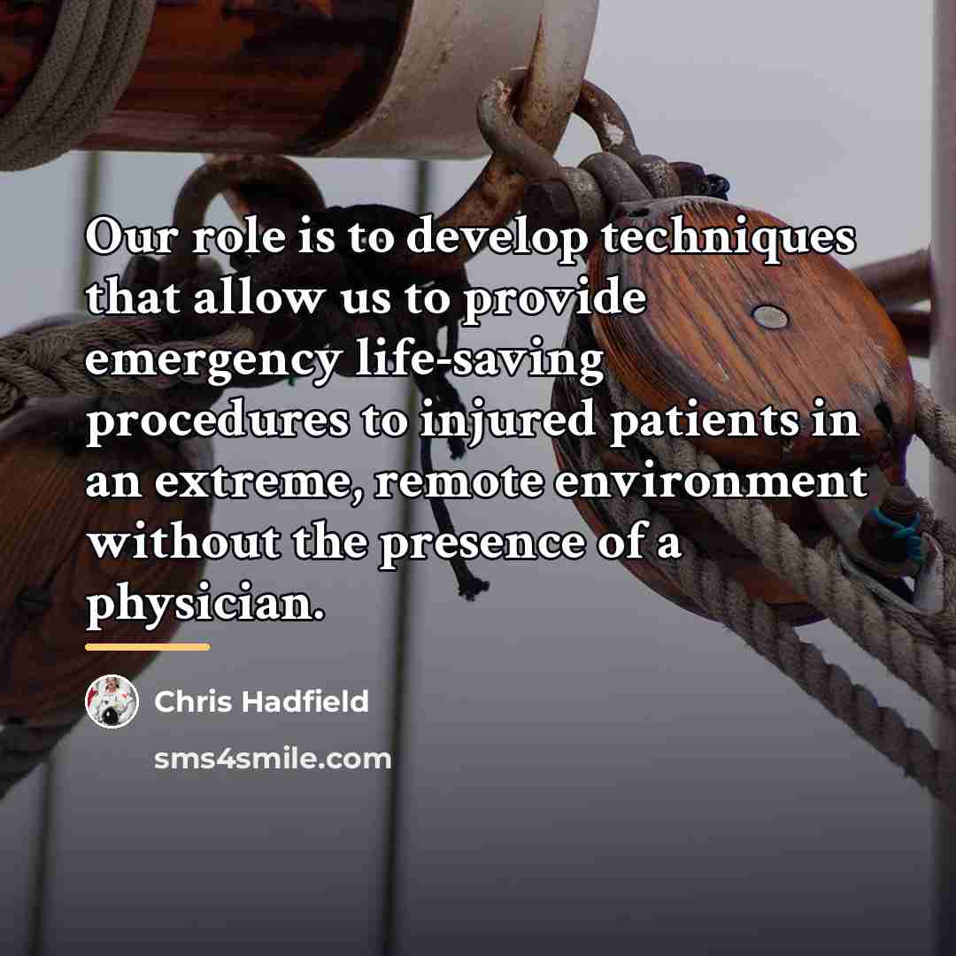 “Our role is to develop techniques that allow us to…” quote by Chris Hadfield