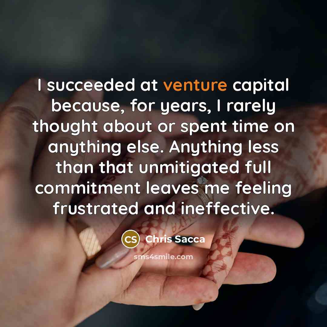 “I succeeded at venture capital because, for years, I rarely…” quote by Chris Sacca