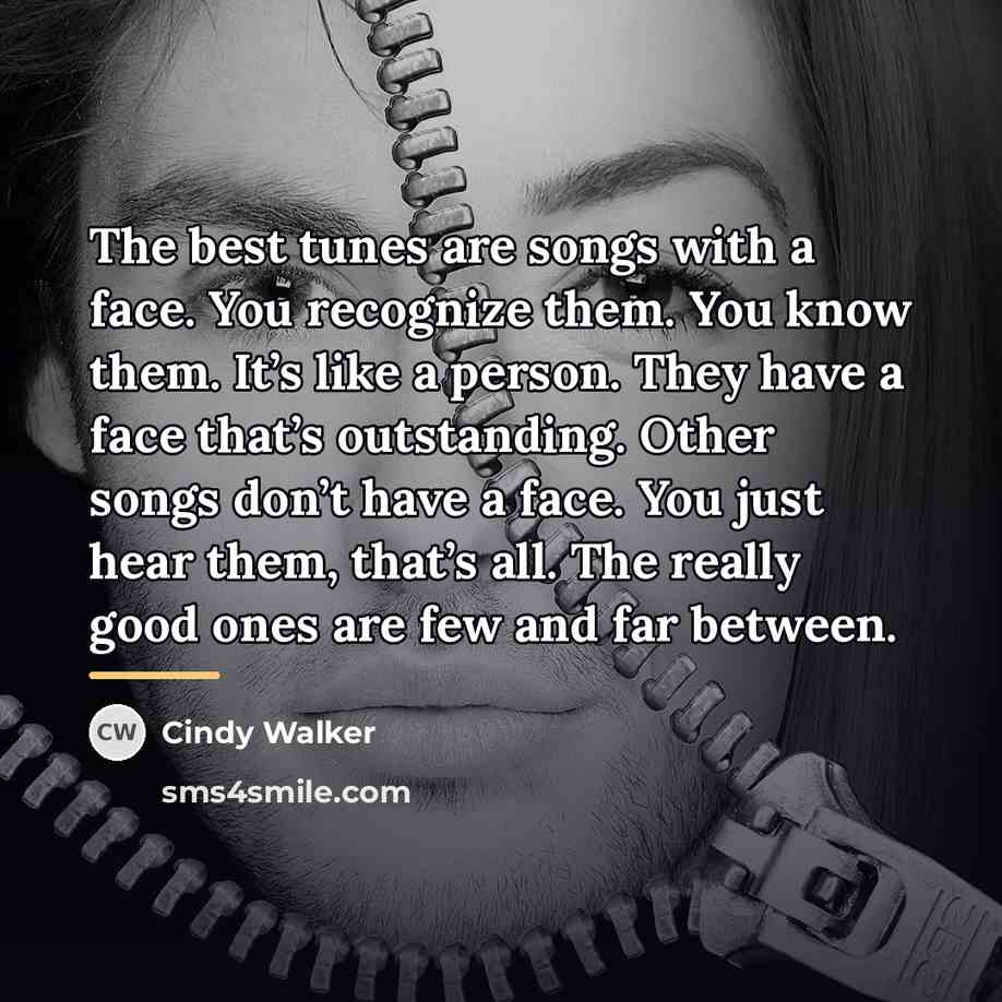 “The best tunes are songs with a face. You recognize…” quote by Cindy Walker