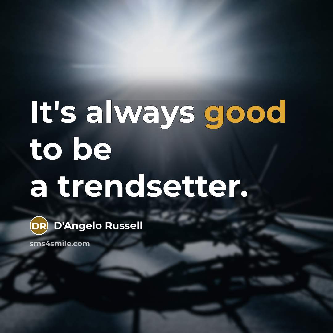 “It's always good to be a trendsetter.…” quote by D'Angelo Russell