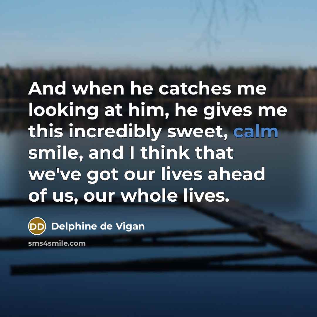 “And when he catches me looking at him, he gives…” quote by Delphine de Vigan