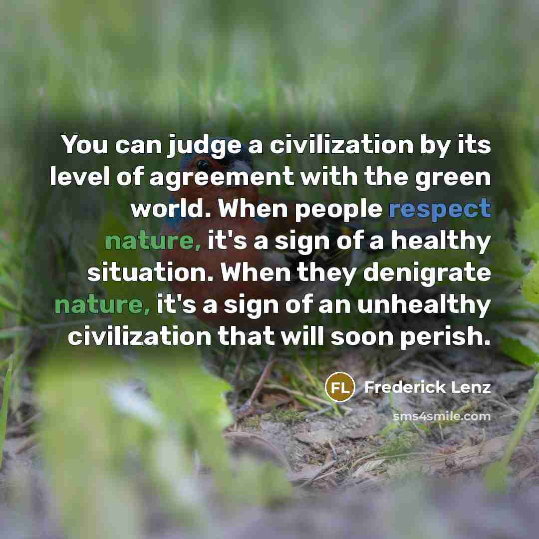 “You can judge a civilization by its level of agreement…” quote by Frederick Lenz