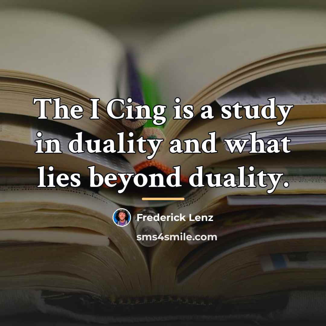 “The I Cing is a study in duality and what…” quote by Frederick Lenz