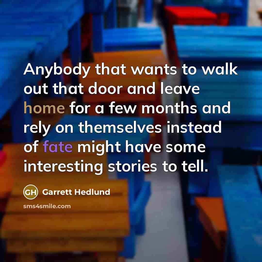 “Anybody that wants to walk out that door and leave…” quote by Garrett Hedlund