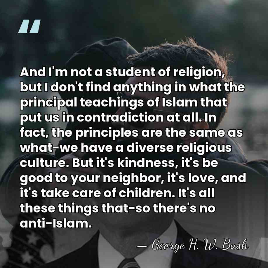 And I'm not a student of religion, but I don't find anything&hellip; - George H. W. Bush