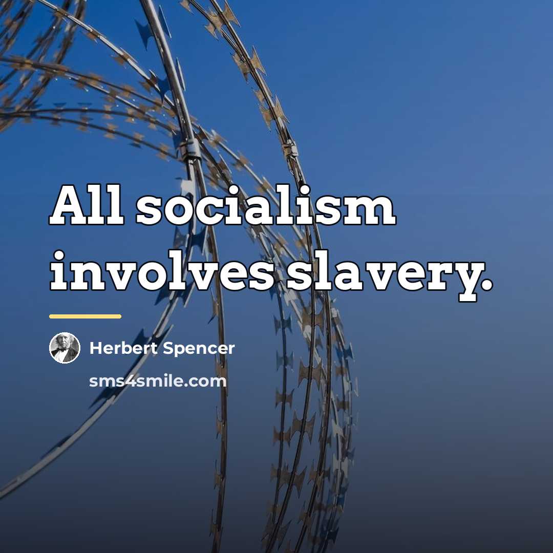 “All socialism involves slavery.…” quote by Herbert Spencer