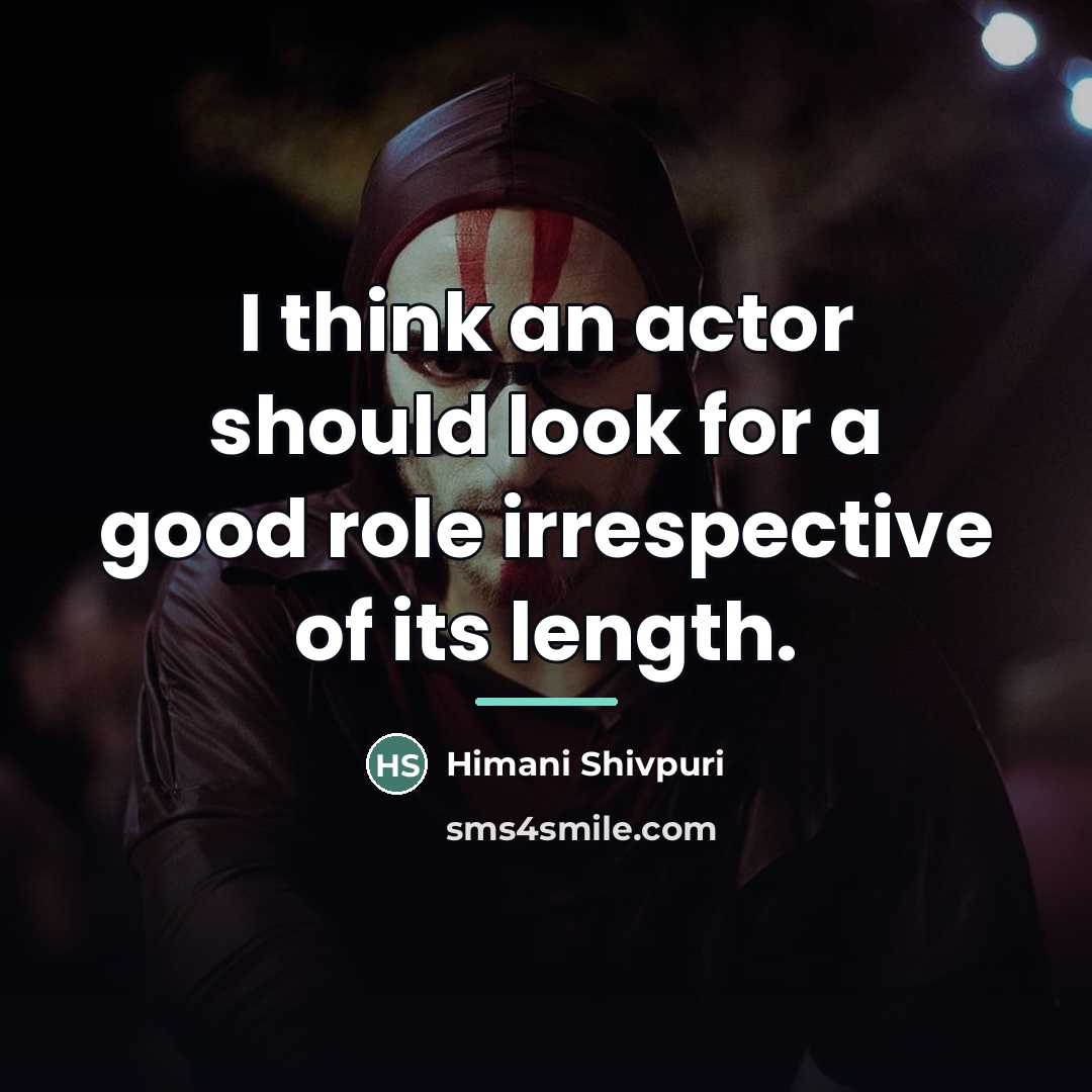 “I think an actor should look for a good role…” quote by Himani Shivpuri