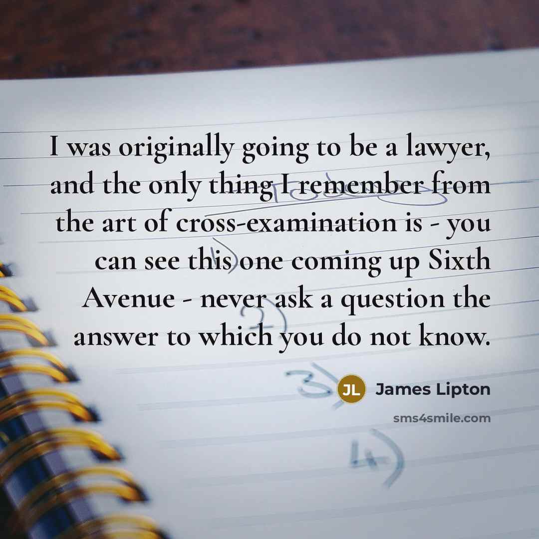 “I was originally going to be a lawyer, and the…” quote by James Lipton
