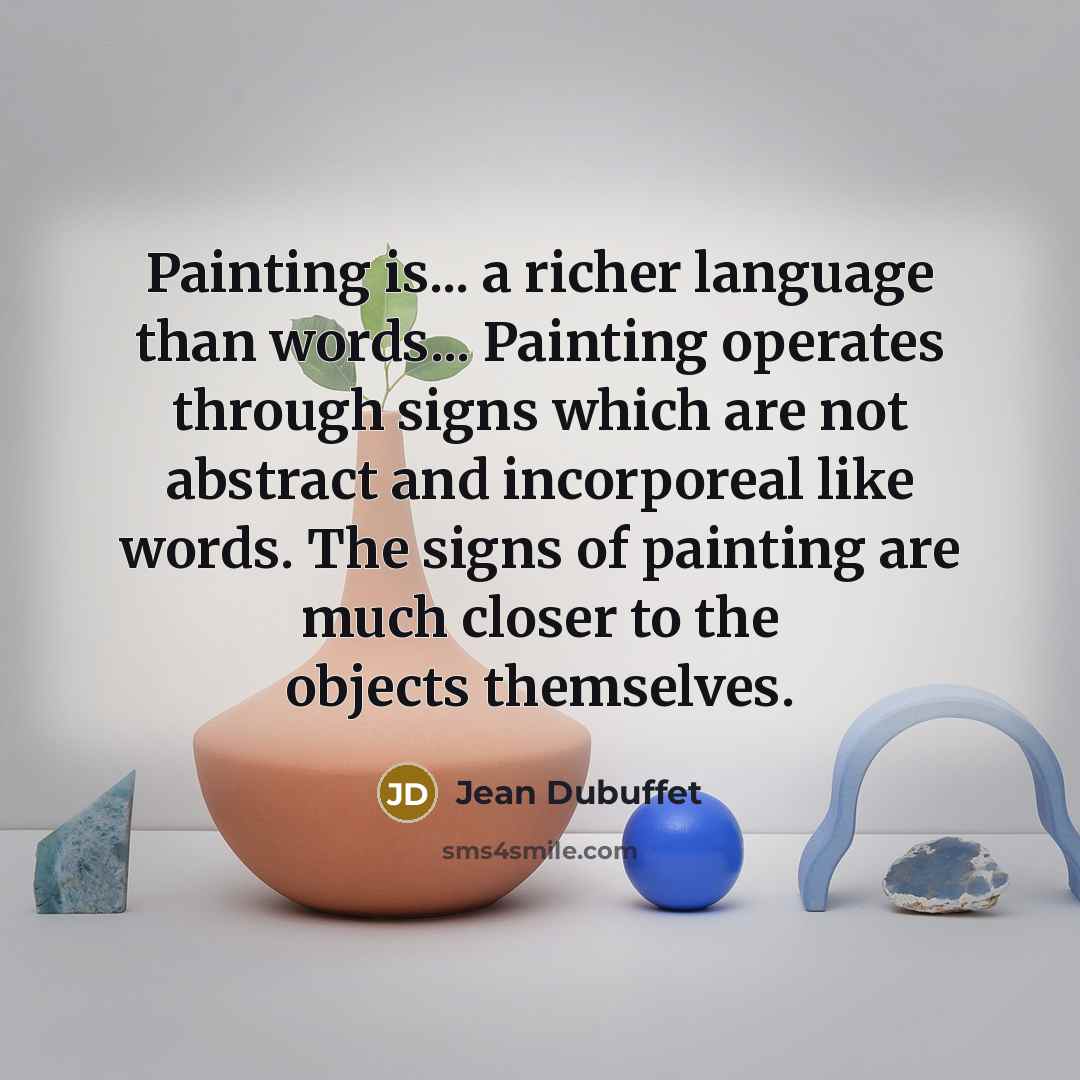 “Painting is... a richer language than words... Painting operates through…” quote by Jean Dubuffet