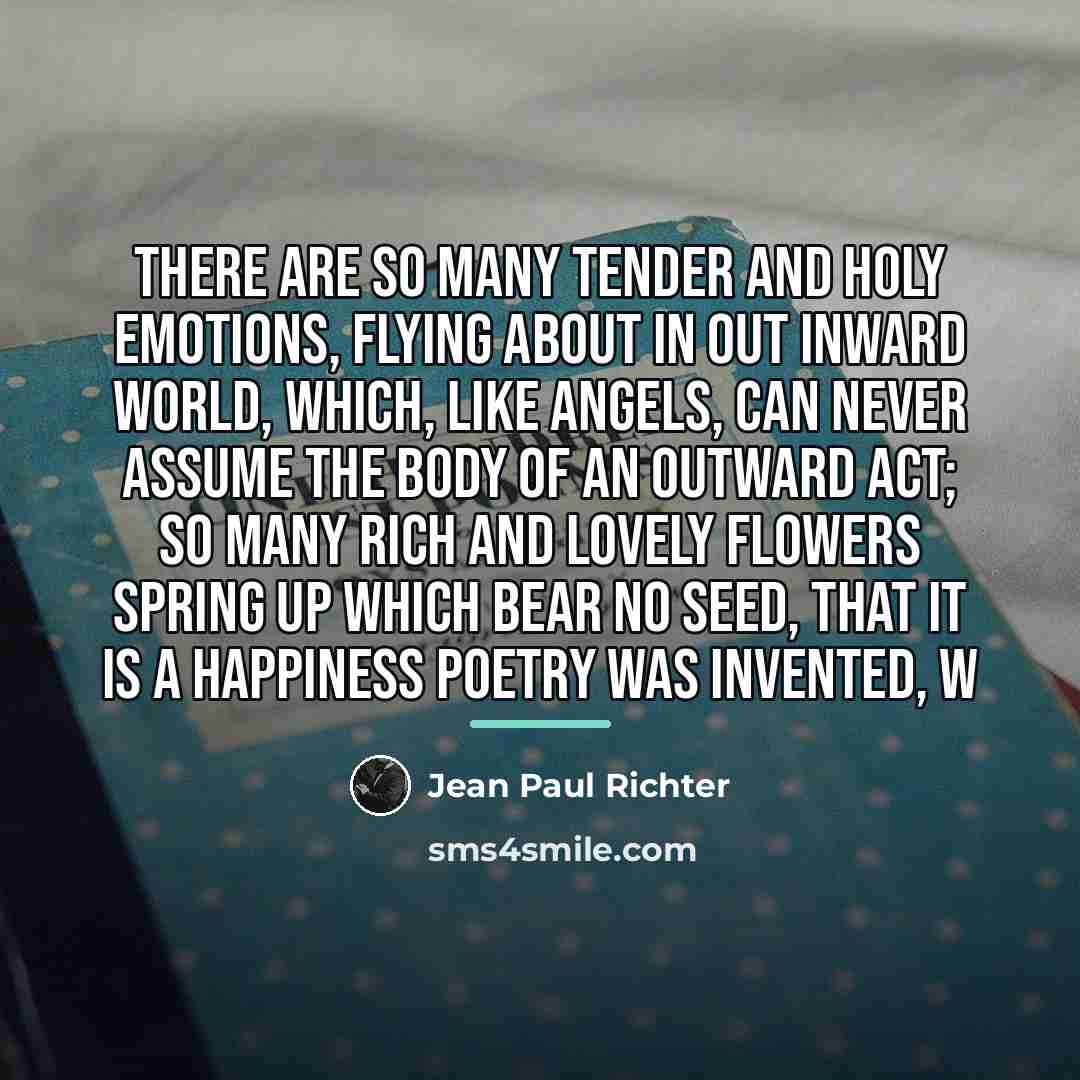 “There are so many tender and holy emotions, flying about…” quote by Jean Paul Richter