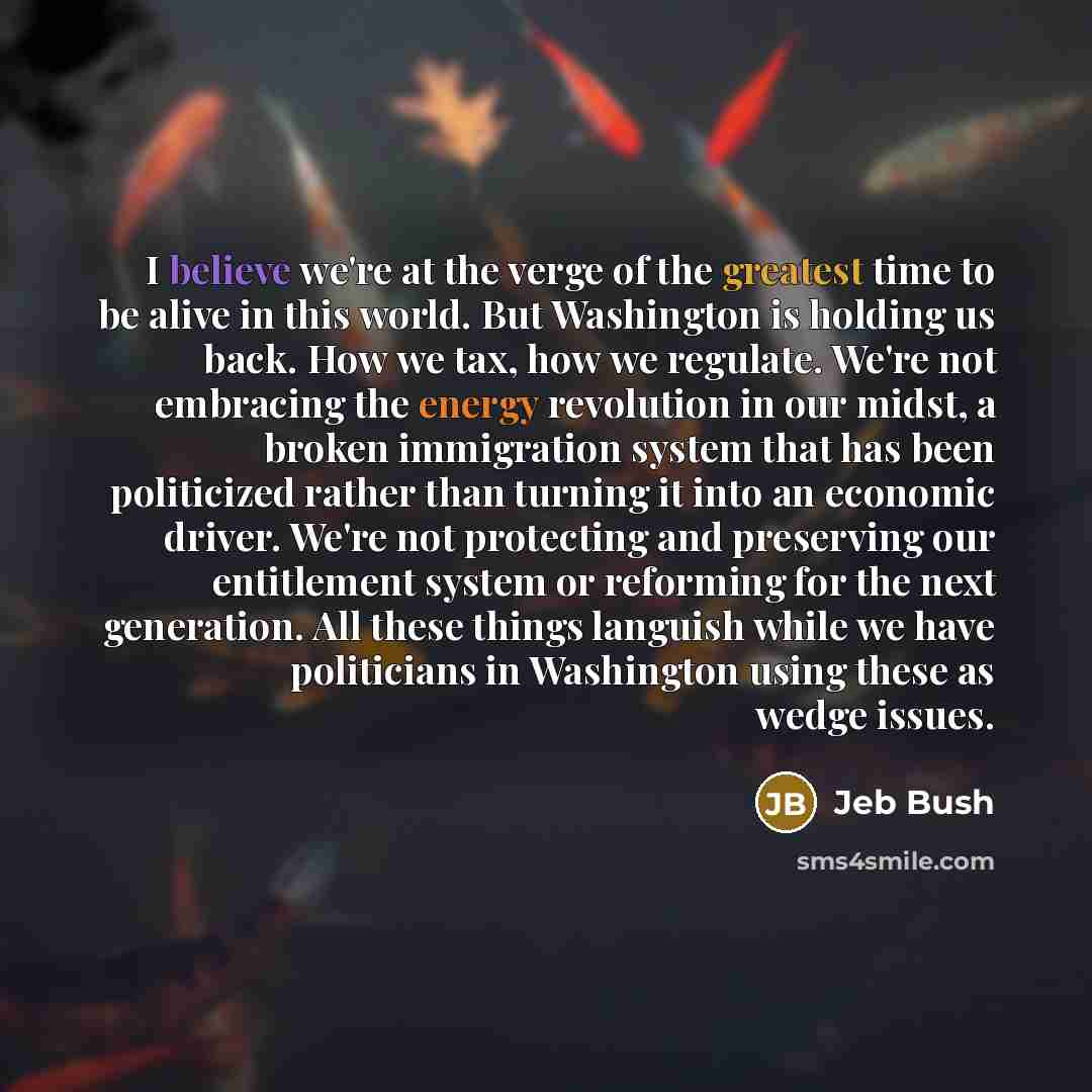 “I believe we're at the verge of the greatest time…” quote by Jeb Bush