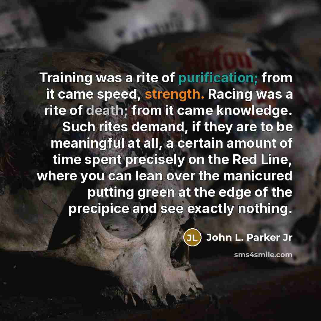 “Training was a rite of purification; from it came speed,…” quote by John L. Parker Jr