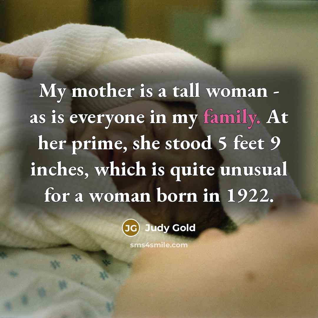 “My mother is a tall woman - as is everyone…” quote by Judy Gold
