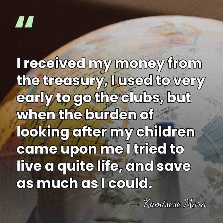I received my money from the treasury, I used to very early&hellip; - Kamisese Mara