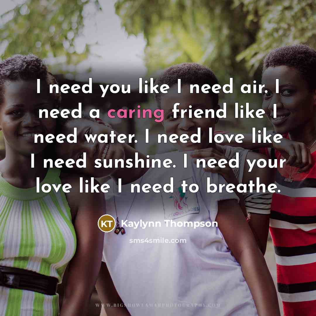 “I need you like I need air. I need a…” quote by Kaylynn Thompson