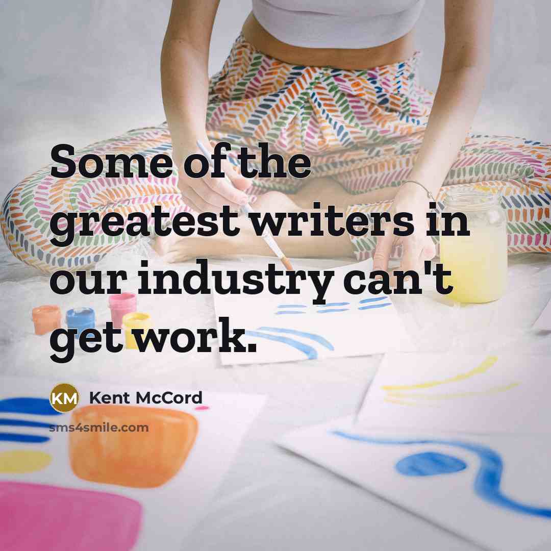 “Some of the greatest writers in our industry can't get…” quote by Kent McCord