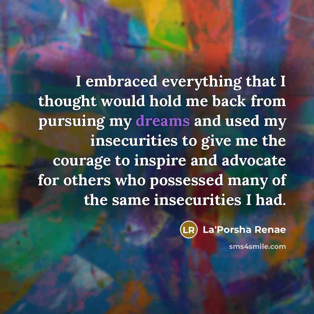 “I embraced everything that I thought would hold me back…” quote by La'Porsha Renae