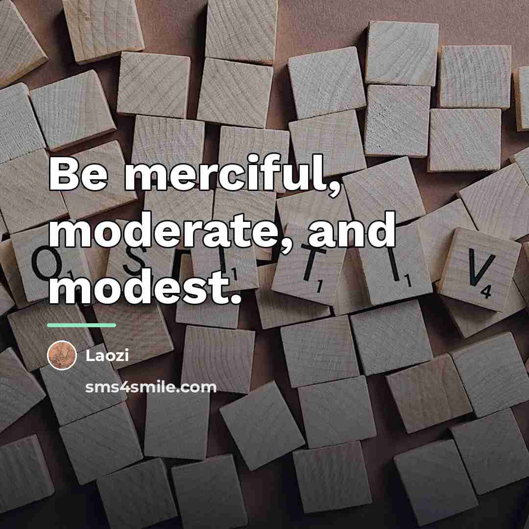 “Be merciful, moderate, and modest.…” quote by Laozi