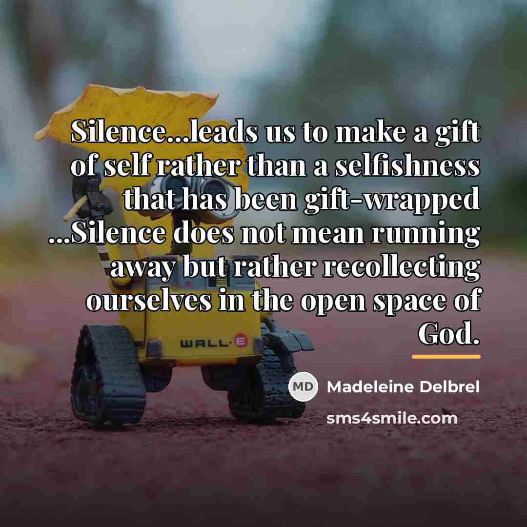 “Silence...leads us to make a gift of self rather than…” quote by Madeleine Delbrel