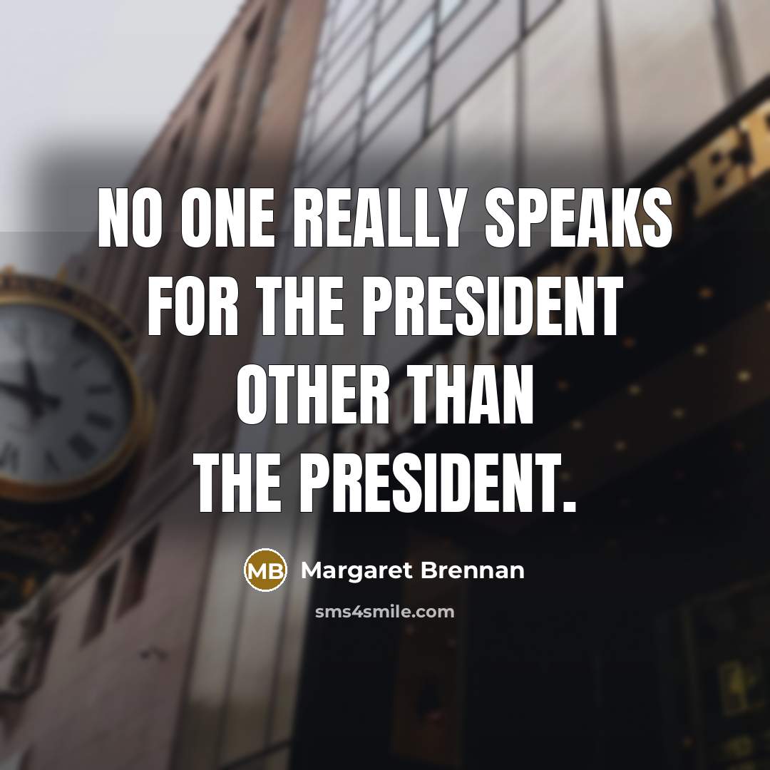 “No one really speaks for the president other than the…” quote by Margaret Brennan