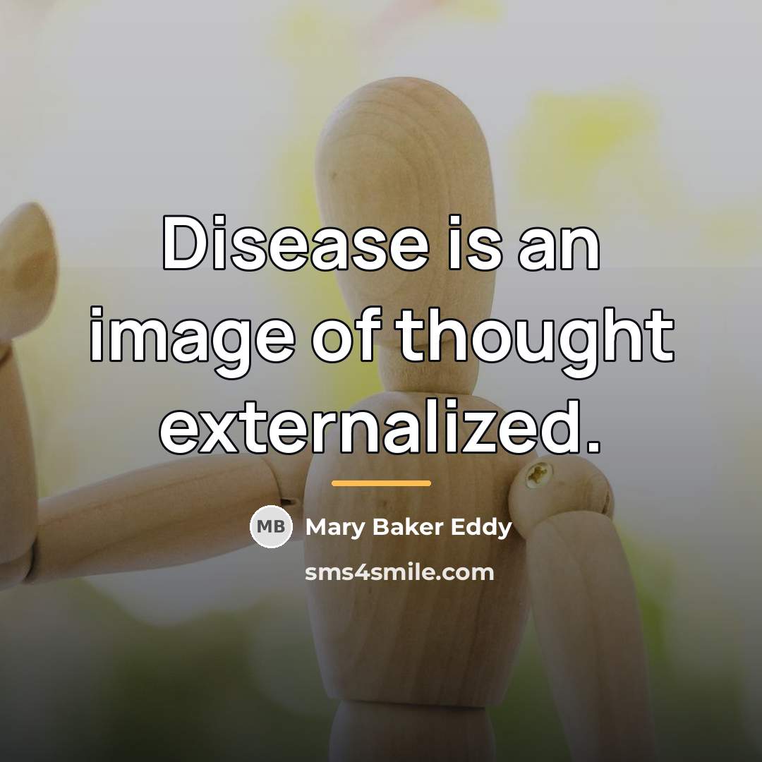 “Disease is an image of thought externalized.…” quote by Mary Baker Eddy
