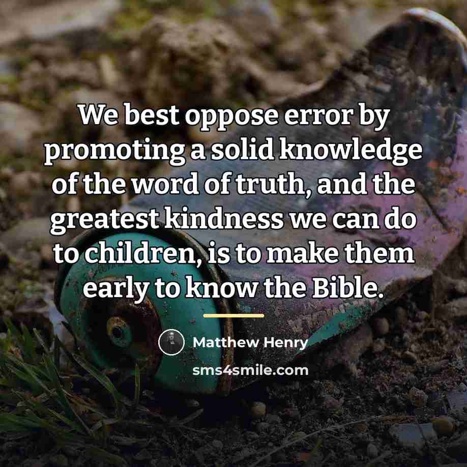 “We best oppose error by promoting a solid knowledge of…” quote by Matthew Henry