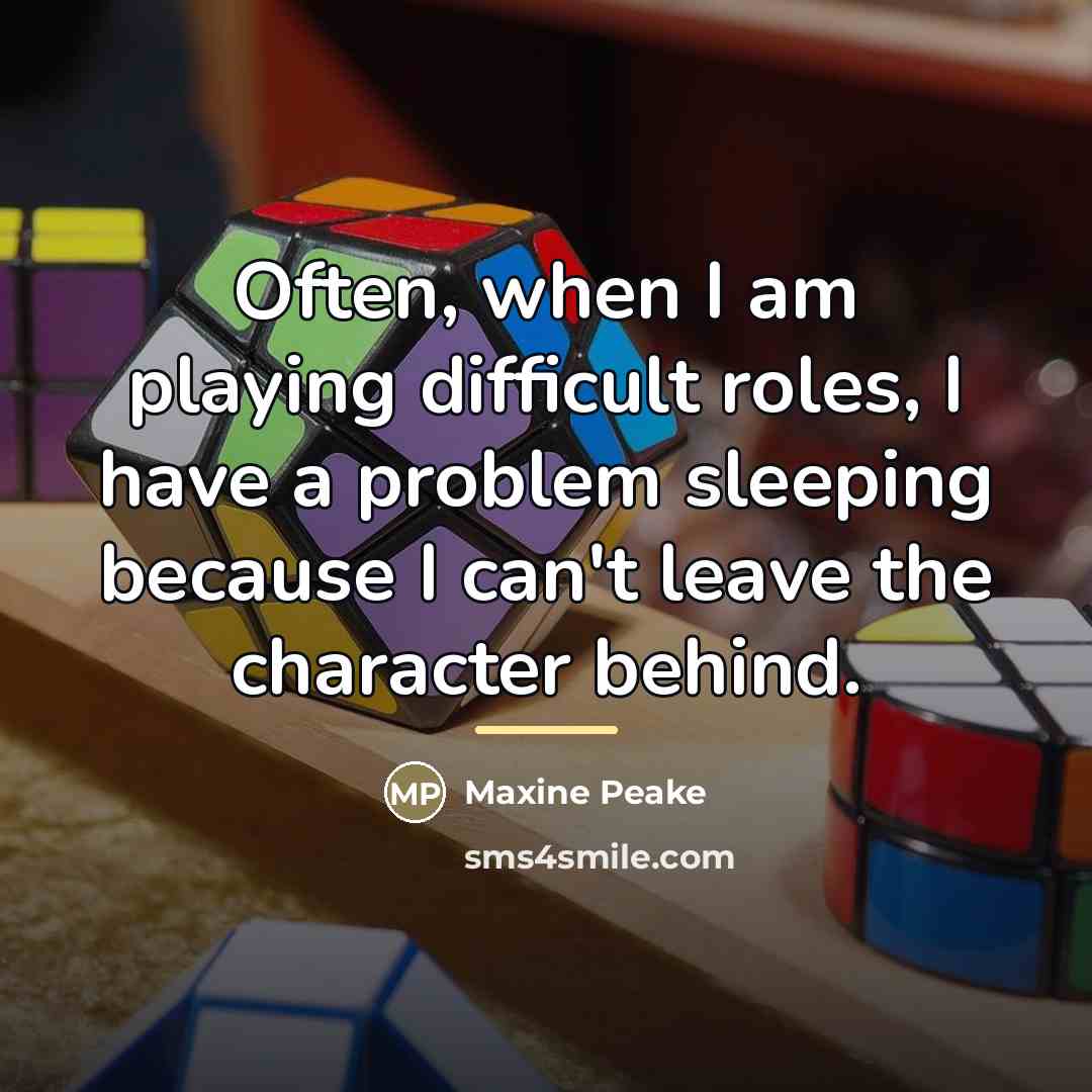 “Often, when I am playing difficult roles, I have a…” quote by Maxine Peake