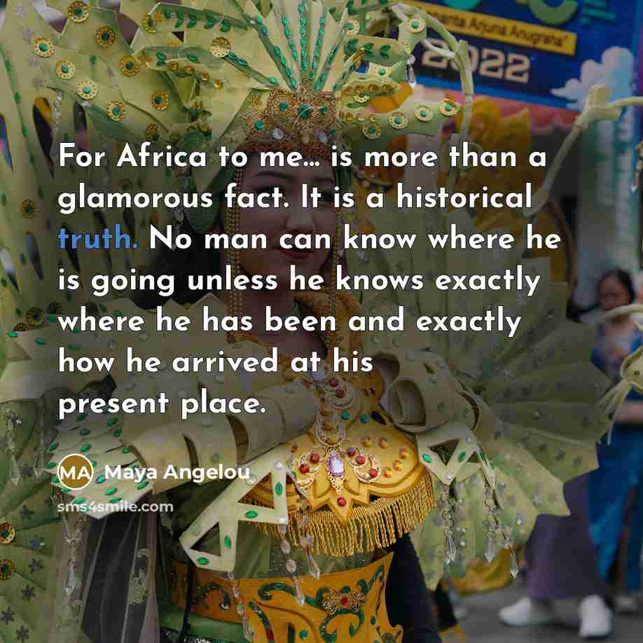 “For Africa to me... is more than a glamorous fact.…” quote by Maya Angelou