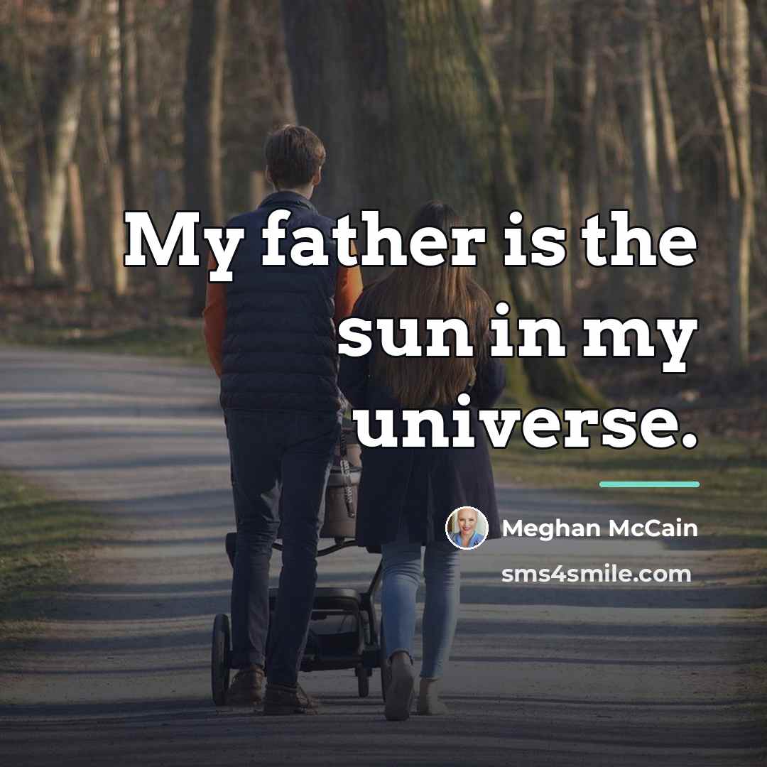 “My father is the sun in my universe.…” quote by Meghan McCain