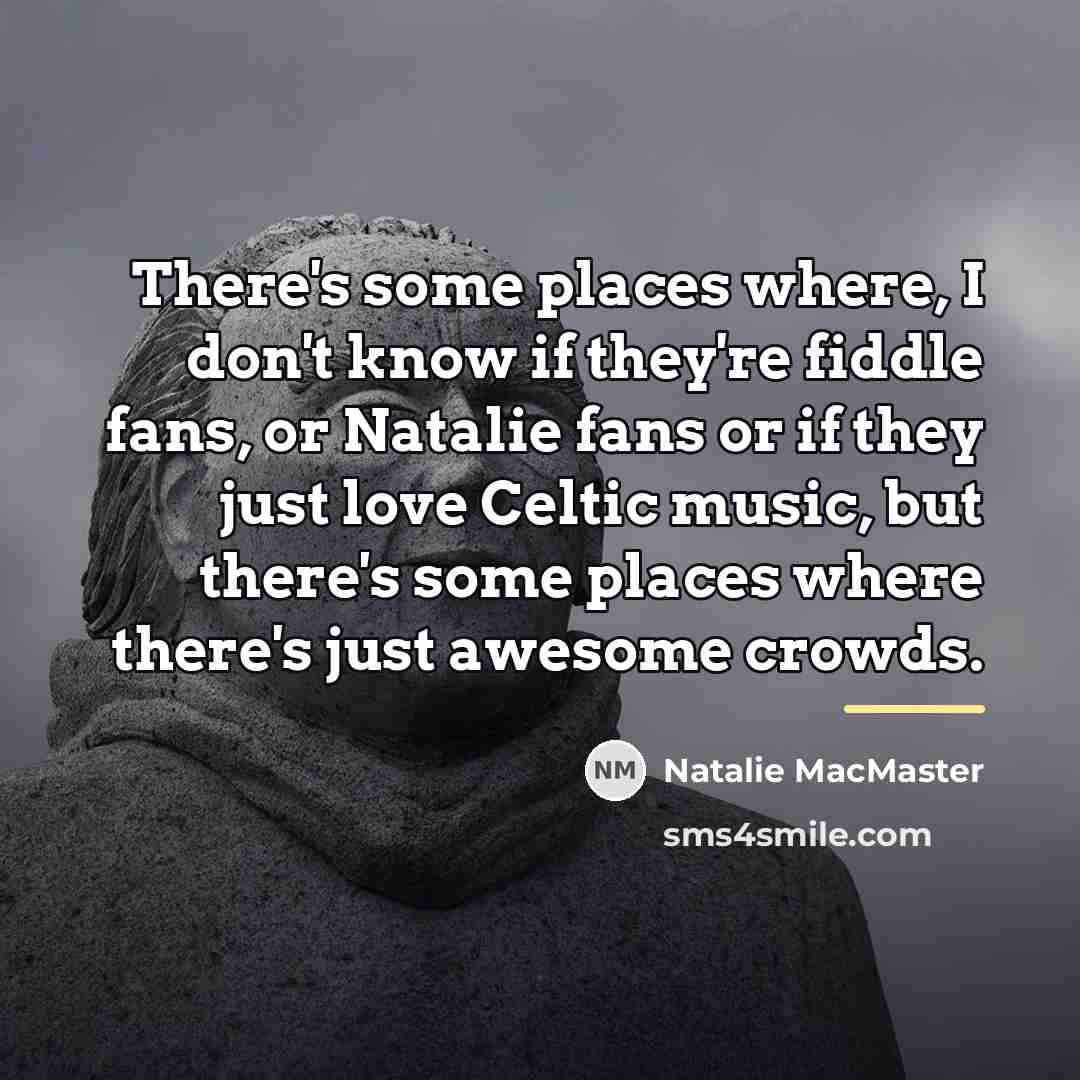 “There's some places where, I don't know if they're fiddle…” quote by Natalie MacMaster