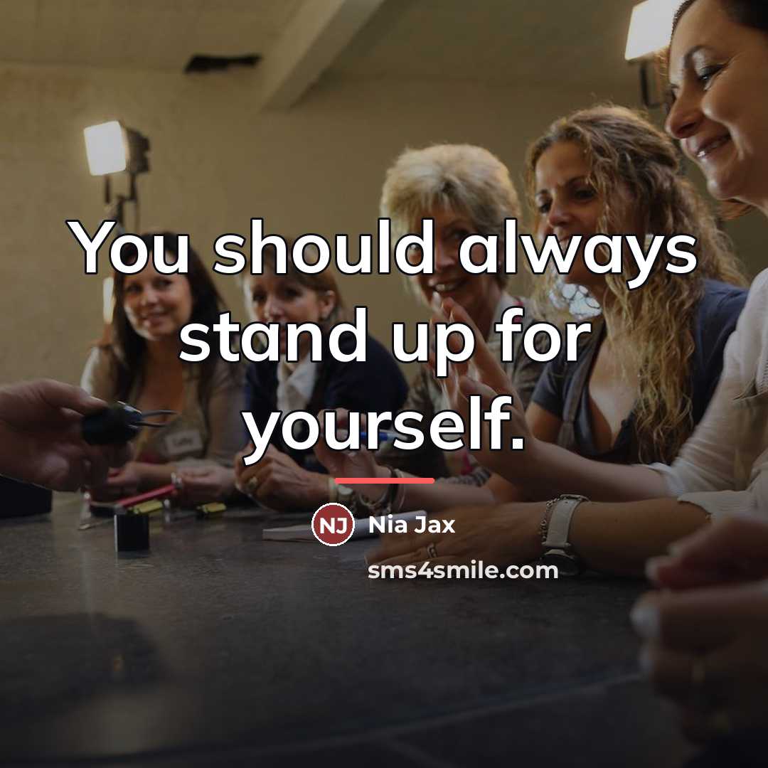“You should always stand up for yourself.…” quote by Nia Jax