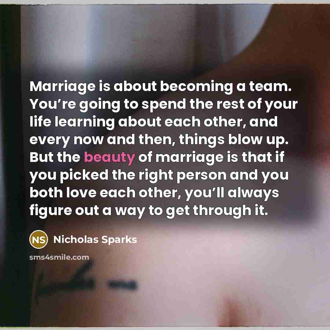 “Marriage is about becoming a team. You’re going to spend…” quote by Nicholas Sparks