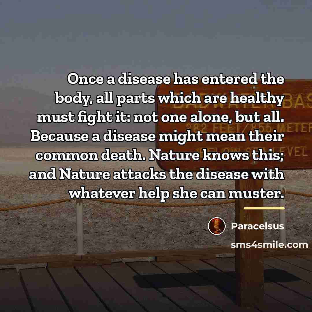 “Once a disease has entered the body, all parts which…” quote by Paracelsus