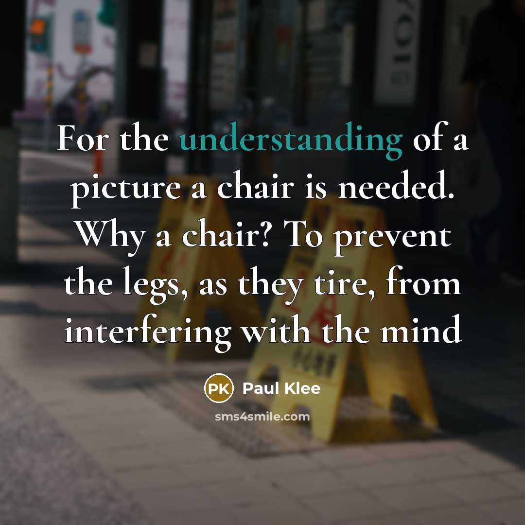 “For the understanding of a picture a chair is needed.…” quote by Paul Klee