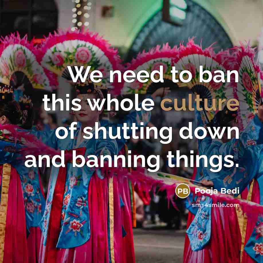 “We need to ban this whole culture of shutting down…” quote by Pooja Bedi