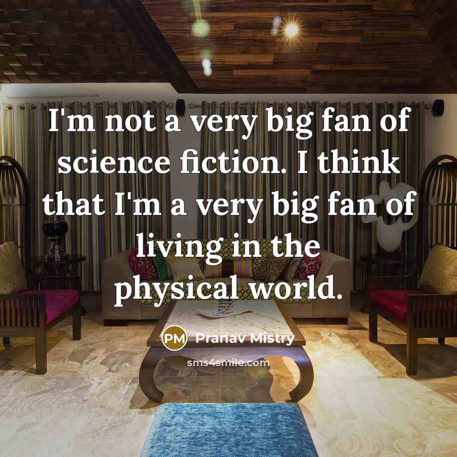 “I'm not a very big fan of science fiction. I…” quote by Pranav Mistry
