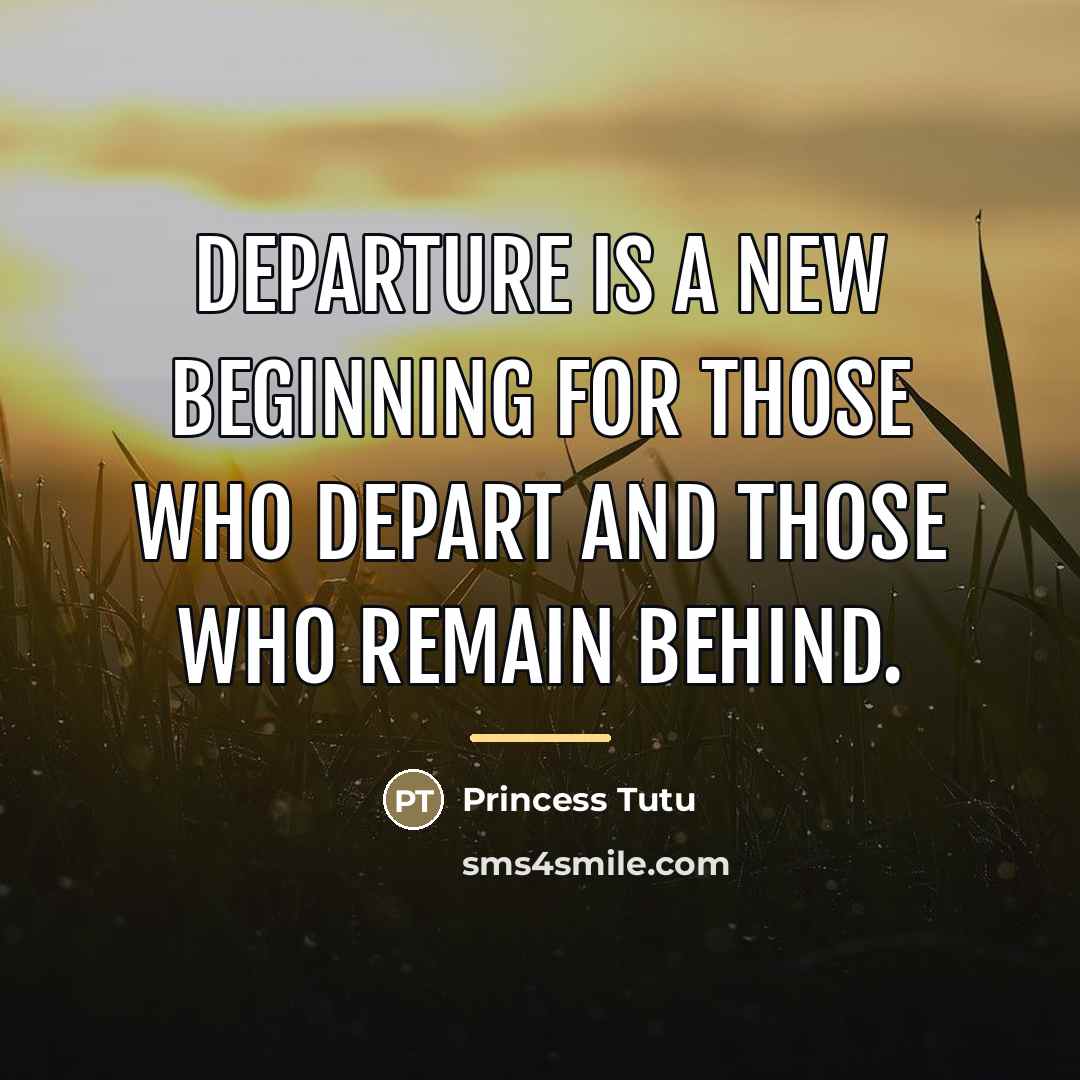 “Departure is a new beginning for those who depart and…” quote by Princess Tutu