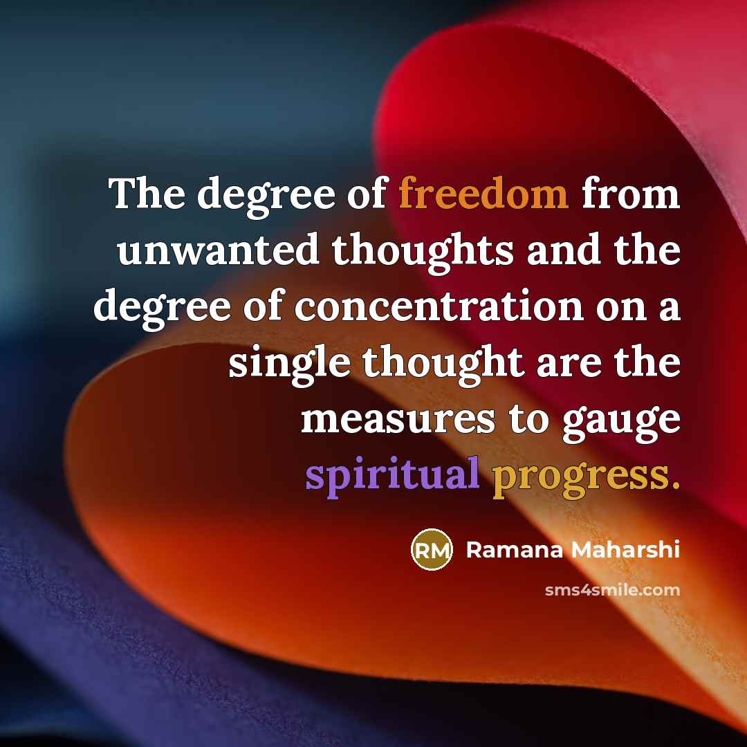 “The degree of freedom from unwanted thoughts and the degree…” quote by Ramana Maharshi