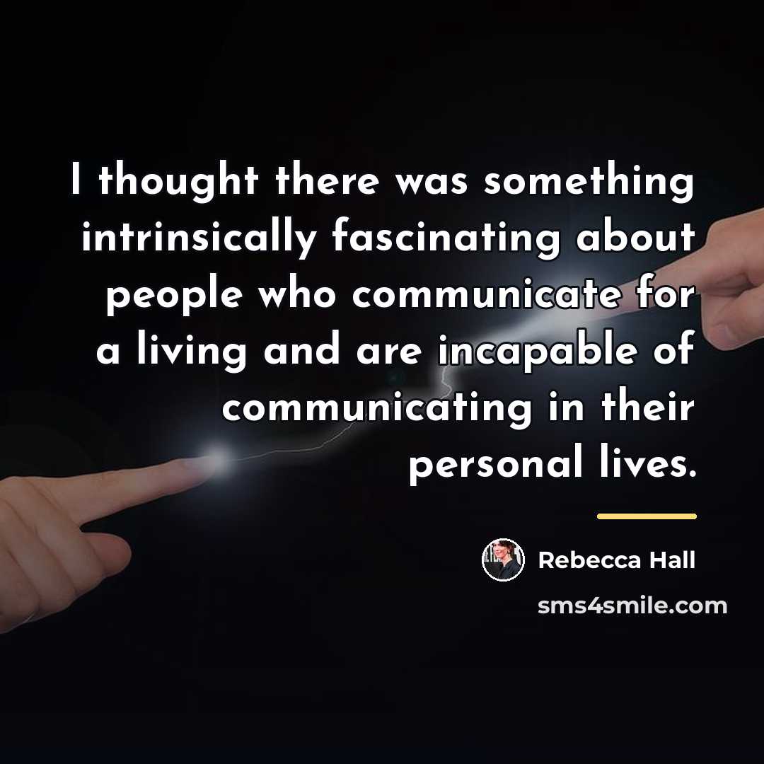 “I thought there was something intrinsically fascinating about people who…” quote by Rebecca Hall