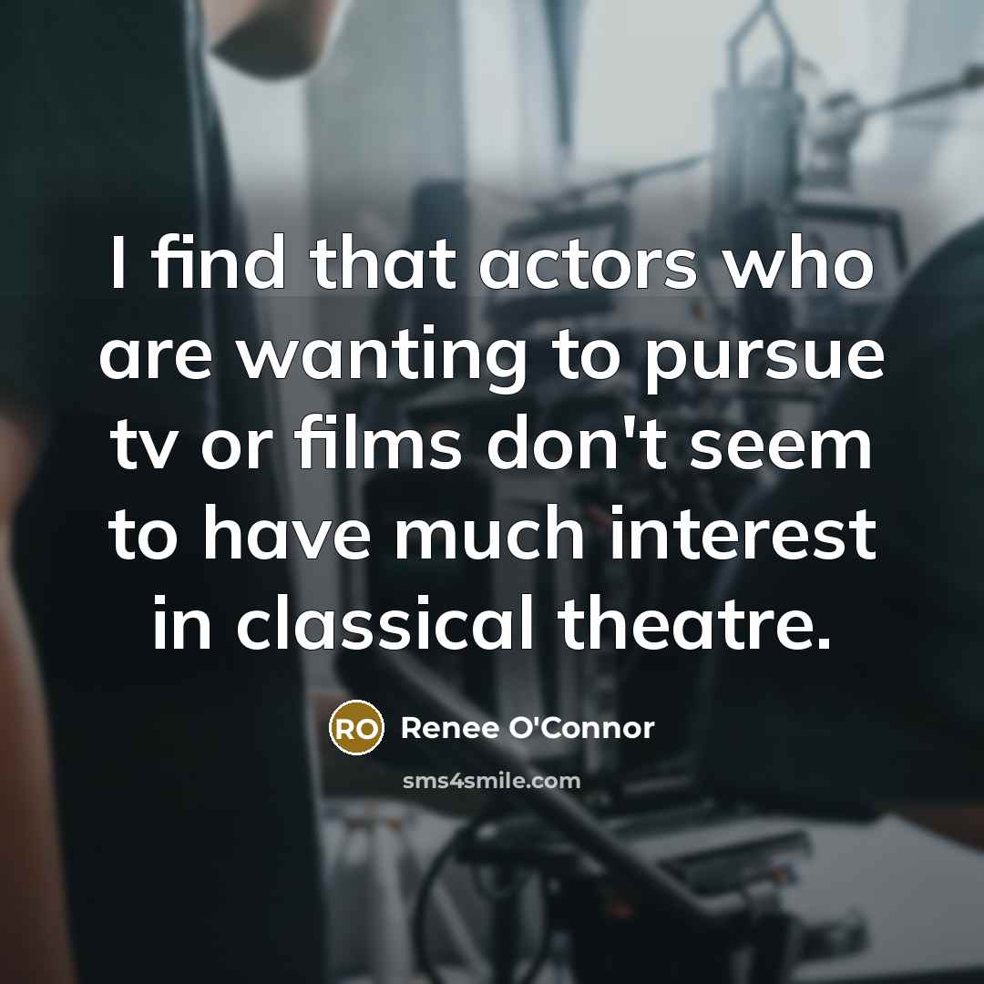 “I find that actors who are wanting to pursue tv…” quote by Renee O'Connor