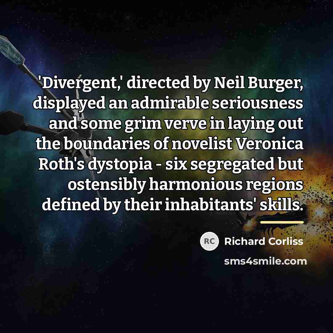 “'Divergent,' directed by Neil Burger, displayed an admirable seriousness and…” quote by Richard Corliss